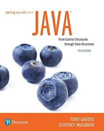 Starting Out with Java: From Control Structures through Data Structures (4th Edition) (What's New in Computer Science)