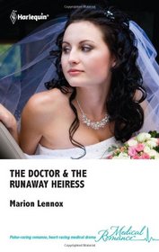 The Doctor & the Runaway Heiress (Harlequin Medical, No 504)
