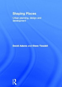 Shaping Places: Urban Planning, Design and Development