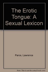 The Erotic Tongue: A Sexual Lexicon