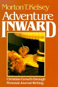Adventure Inward: Christian Growth Through Personal Journal Writing