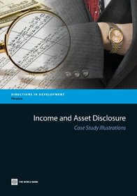Income and Asset Disclosure: Case Study Illustrations (Directions in Development)
