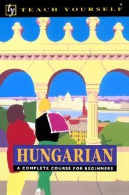 Hungarian: A Complete Course for Beginners (Teach Yourself)