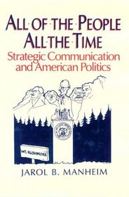 All of the People, All the Time: Strategic Communication and American Politics