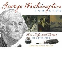 George Washington for Kids: His Life and Times: 21 Activities