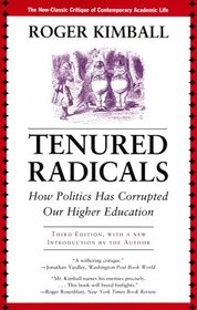 Tenured Radicals, 3rd Edition: How Politics Has Corrupted Our Higher Education