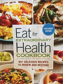 Eat for Extraordinary Health Cookbook (Exclusive Edition)
