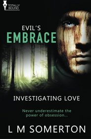Evil's Embrace (Investigating Love, Bk 2)
