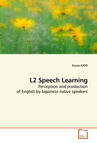 L2 Speech Learning: Perception and production of English by Japanese native speakers