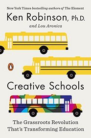 Creative Schools: The Grassroots Revolution That's Transforming Education