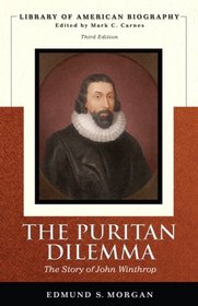 Puritan Dilemma: The Story of John Winthrop (Library of American Biography Series), The (3rd Edition) (Library of American Biography)