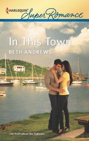 In This Town (Truth About the Sullivans, Bk 3) (Harlequin Superromance, No 1806)