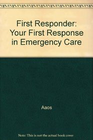 First Responder: Your First Response in Emergency Care