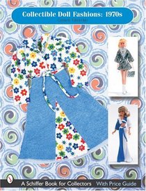 Collectible Doll Fashions, 1970s (Schiffer Book for Collectors (Paperback))