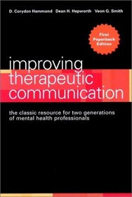 Improving Therapeutic Communication : A Guide for Developing Effective Techniques