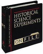 The Historical Science Experiments on File: Experiments, Demonstrations, and Projects for School and Home