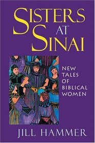 Sisters At Sinai: New Tales Of Biblical Women