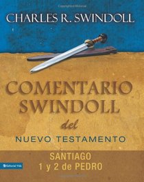 Comentario Swindoll del Nuevo Testamento: Santiago, 1 y 2 Pedro (Spanish Edition)