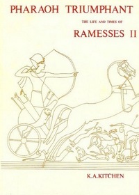 Pharaoh Triumphant: The Life and Times of Ramesses II (Monumenta Hannah Sheen Dedicata)