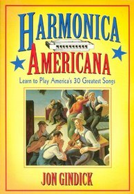 Harmonica Americana: History, Instruction and Music for 30 Great American Tunes (Harmonica)