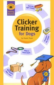 Getting Started: Clicker Training for Dogs (Getting Started)
