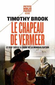 Le chapeau de Vermeer: Le XVIIe sicle  l'aube de la mondialisation