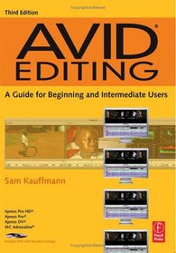 Avid Editing, Third Edition: A Guide for Beginning and Intermediate Users