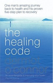 The Healing Code: My Own Story and 5-Step Healing Programme