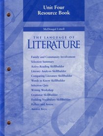 Unit 4 Resource Book: McDougal Littell Language of Literature: Family & Community Involvement, Selection Summary, Active Reading, Literary Analysis, Comparing Literature, Words to Know, Selection Quiz, Writing Workshop, Grammar, Building Vocab, Etc. (2806