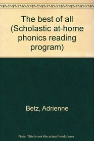 The Best of All (Scholastic At-Home Phonics Reading Program)