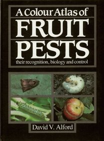 Colour Atlas of Fruit Pests: Their Recognition, Biology and Control