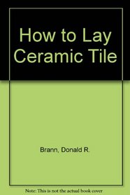 How to Lay Ceramic Tile