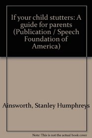 If your child stutters: A guide for parents (Publication / Speech Foundation of America)