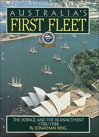 Australia's First Fleet - The voyage and the Re-Enactment 1788-1988