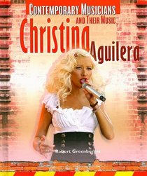 Christina Aguilera (Contemporary Musicians and Their Music Set 2)