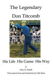 The Legendary Don Titcomb: His Life, His Game, His Way