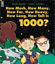 How Much, How Many, How Far, How Heavy, How Long, How Tall Is 1000?