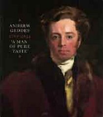 Andrew Geddes 1783-1844, painter-printmaker: 'A man of pure taste'.