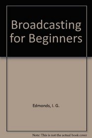Broadcasting for Beginners