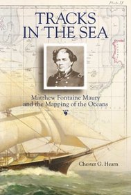 Tracks in the Sea: Matthew Fontaine Maury and the Mapping of the Oceans