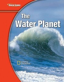 Glencoe Science Modules: Earth Science, The Water Planet, Student Edition