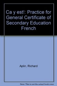 Ca y est!: Practice for General Certificate of Secondary Education French