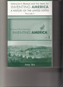 Inventing America: Instructors Manual and Test Bank Vol 1