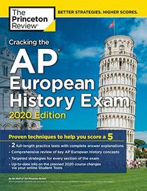 Cracking the AP European History Exam, 2020 Edition: Practice Tests & Proven Techniques to Help You Score a 5 (College Test Preparation)
