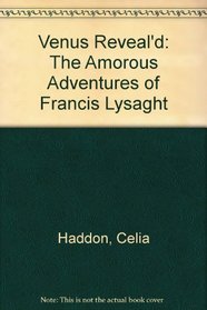 Venus Reveal'd - the Amorous Adventures of Francis Lysaght