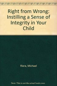 Right from Wrong: Instilling a Sense of Integrity in Your Child