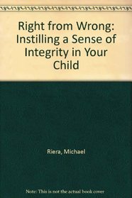 Right from Wrong: Instilling a Sense of Integrity in Your Child