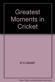 Greatest Moments in Cricket