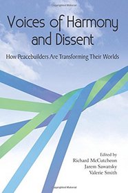 Voices of Harmony and Dissent: How Peacebuilders are Transforming Their Worlds