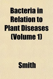 Bacteria in Relation to Plant Diseases (Volume 1)